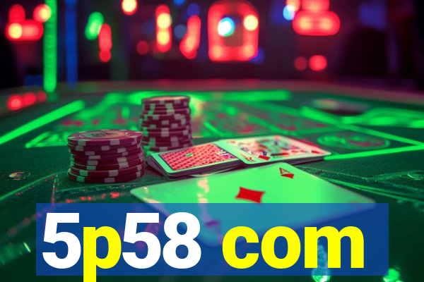 5p58 com